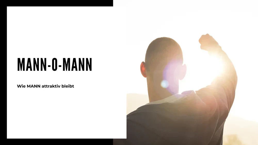 Mann-o-Mann: Wie Mann attraktiv bleibt - Apotheke Zaversky