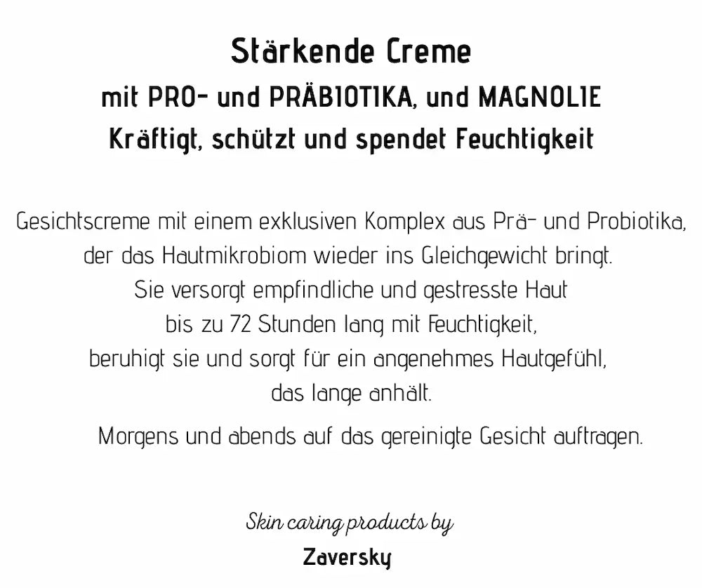 Produktbeschreibung Stärkende Creme mit Pro- und Präbiotika und Magnolie, 72 Stunden Feuchtigkeit, Skin caring products by Zaversky